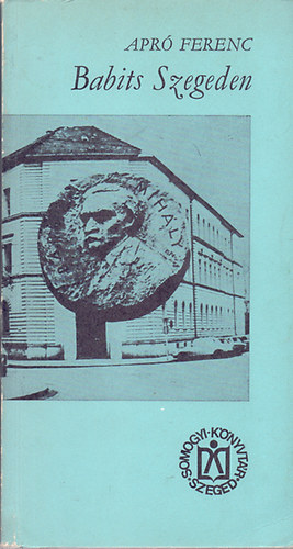 Apr� Ferenc - Babits Szegeden