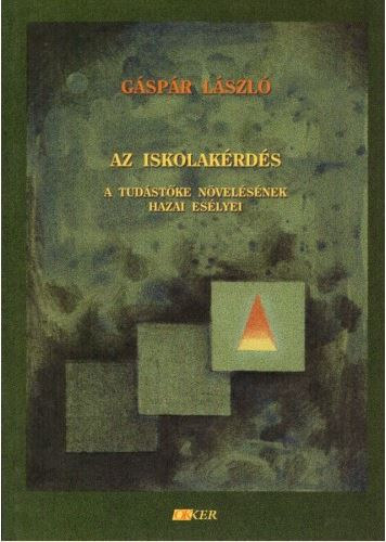 Gspr Lszl - Az iskolakrds. A tudstke nvelsnek hazai eslyei