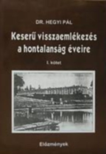 Keser visszaemlkezs a hontalansg veire I. ktet