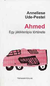 Anneliese Ude-Pestel - Ahmed: Egy jtkterpia trtnete