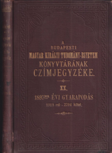 A Budapesti Kirlyi Magyar Tudomny-Egyetem knyvtrnak czmjegyzke XX. (1895. vi gyarapods)