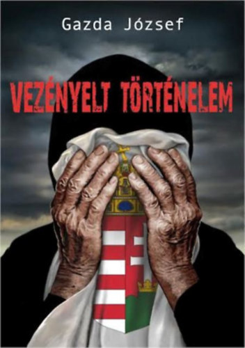 Gazda József - Vezényelt történelem - sorsregény