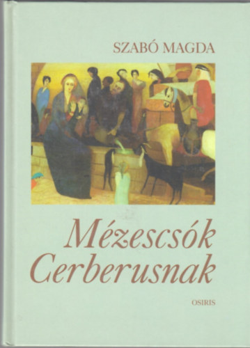 Szab Magda - Mzescsk Cerberusnak