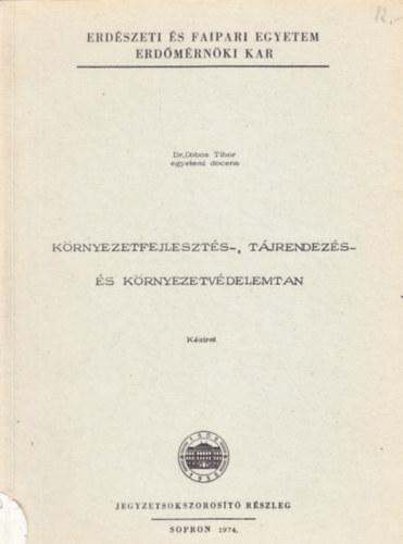 Dr. Dobos Tibor - K�rnyezetfejleszt�s-, t�jrendez�s - �s k�rnyezetv�delemtan