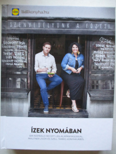 Mautner Zs�fi; Sz�ll Tam�s - �zek nyom�ban - 104 inspir�l� recept Lidl-alapanyagokkal Mautner Zs�fi �s Sz�ll Tam�s konyh�j�b�l