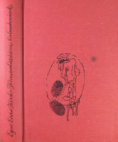 Egon Erwin Kisch - Kriminalisztikai kalandoz�sok