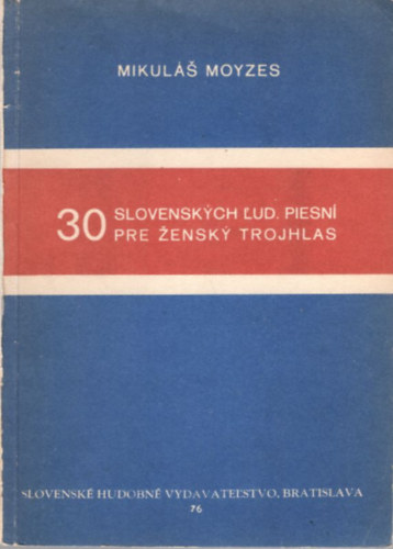 Mikul�s Moyzes - 30 Slovenskych Lud. Piesn� pre Zensky Trojhlas