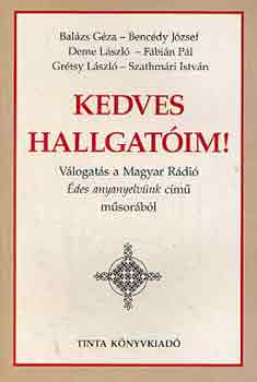 Bal�zs-Benc�dy-Deme-F�bi�n - Kedves Hallgat�im! - V�logat�s a Magyar R�di� �des Anyanyelv�nk...