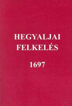 dr. Tam�s Edit  (szerkeszt�) - Hegyaljai felkel�s 1697