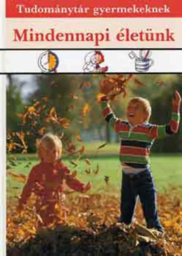 Mra Ferenc Knyvkiad - Mindennapi letnk (Tudomnytr gyermekeknek)