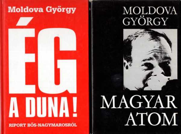 Moldova Gy�rgy - 3 db Moldova Gy�rgy reg�ny ( egy�tt ) 1. Magyar atom, 2. �g a Duna ! -  Riport B�s-Nagymarosr�l , 3. A Szent labda