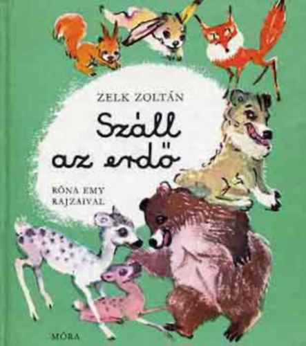 Zelk Zoltn - Szll az erd - Rna Emy rajzaival