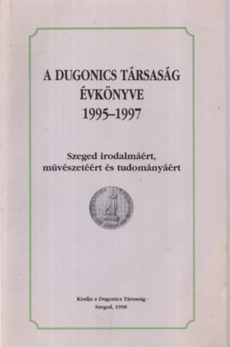 Dr. Tandi Lajos Kikli Tivadar - A Dugonics Trsasg vknyve 1995-1997