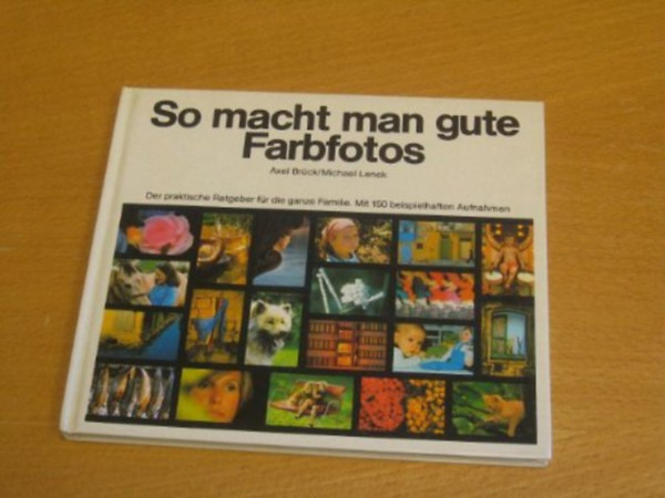 Michael Lenek Axel Brück - So macht man gute Farbfotos