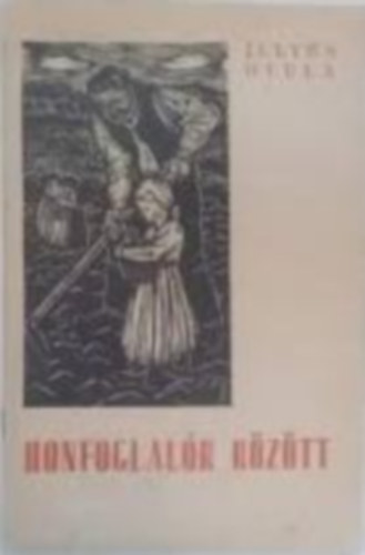 Illy�s Gyula - Honfoglal�k k�z�tt (I. kiad�s)