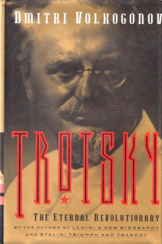 Dmitri Volkogonov - Trotsky, the eternal revolutionary