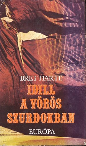 Bret Harte - Idill a vrs szurdokban