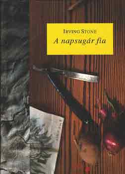 Irving Stone - A napsugár fia