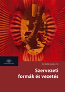Dobák Miklós - Szervezeti formák és vezetés