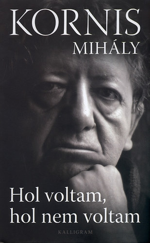 Kornis Mih�ly - Hol voltam, hol nem voltam