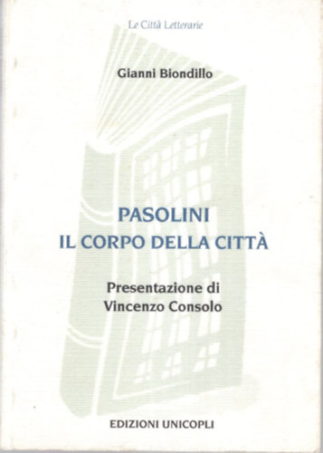 Gianni Biondillo - Pasolini il Corpo Della Citt