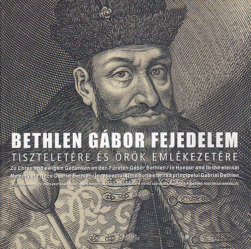 Bethlen Gábor fejedelem tiszteletére és örök emlékezetére