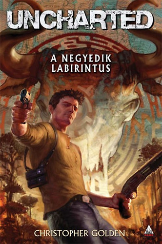 Christopher Golden - Uncharted - A negyedik labirintus