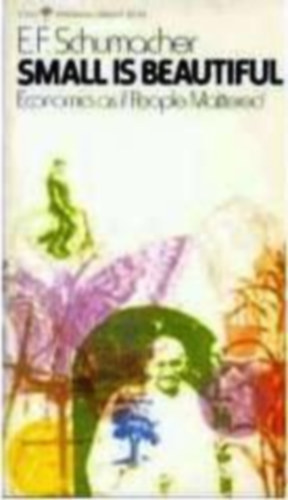 E. F. Schumacher - Small is Beautiful - Economics as if People Mattered