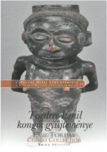 Fldessy Edina  (szerk.) - Torday Emil kongi gyjtemnye | Nprajzi Mzeum
