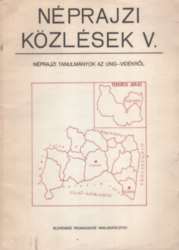 Néprajzi közlések V. Néprajzi tanulmányok az Ung-vidékről