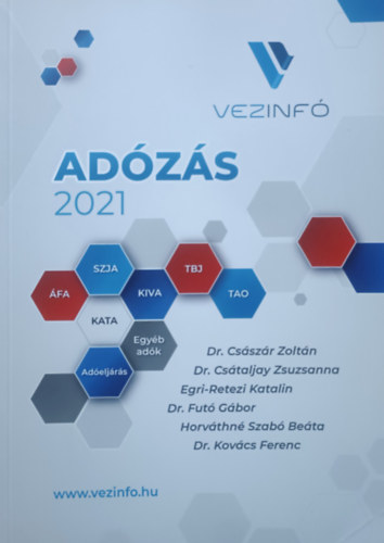 Dr. Dr. Csátaljai Zsuzsanna, Egri-Retezi Katalin, Dr. Futó Gábor, Horváthné Szabó Beáta, Dr. Kovács Ferenc Császár Zoltán - Adózás 2021 - SZJA, ÁFA, TAO, KIVA, TBJ, KATA, adóeljárás, egyéb adók