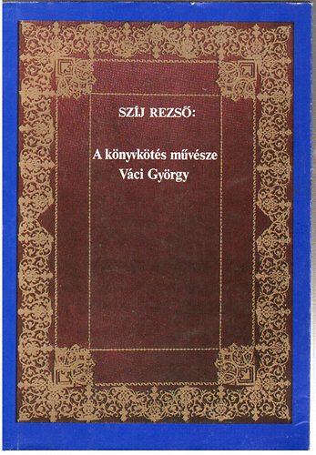 Szj Rezs - A knyvkts mvsze Vci Gyrgy