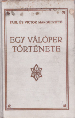 Victor Margueritte Paul Margueritte - Egy v�l�per t�rt�nete
