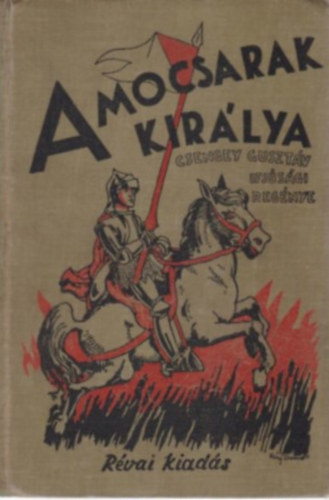 Csengey Gusztáv - A mocsarak királya (Fáy Dezső rajzaival)