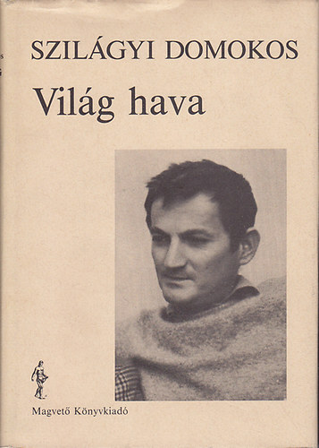 Szilgyi Domokos - Vilg hava - Vlogatott versek