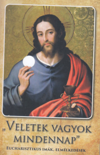 "Veletek vagyok mindennap"