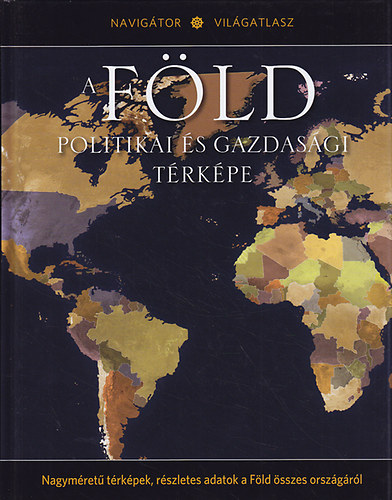 Nahuel Sugobono (Szerk.) - A Fld politikai s gazdasgi trkpe (Navigtor Vilgatlasz 2.)