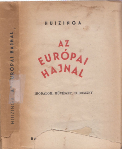 Radnóti Miklós Jan Huizinga (ford.) - Az európai hajnal - Válogatott tanulmányok (Tudomány, irodalom, művészet)