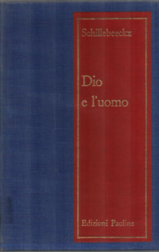 Edward Schillebeeckx - Dio e l'uomo.