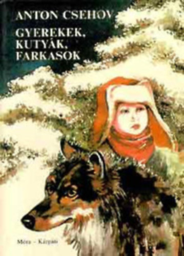 Anton Pavlovics Csehov - Gyerekek,kutyk,farkasok