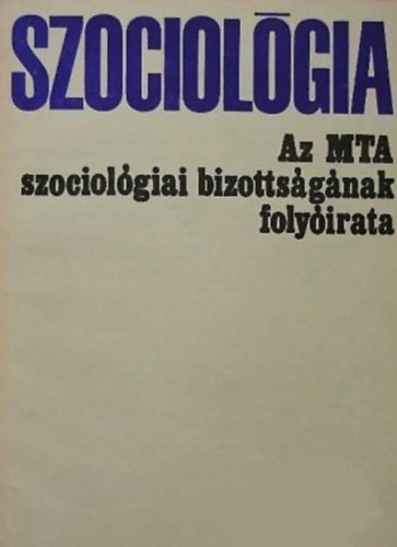 Szociol�gia (Az MTA szociol�giai bizotts�g�nak foly�irata) 1977/1