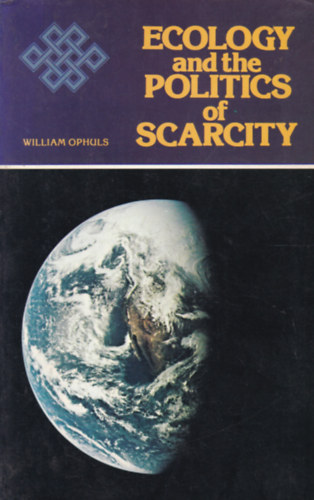 William Ophuls - Ecology and the Politics of Scarcity (kolgia s hinypolitika - angol nyelv)