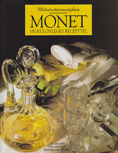Joyes-Robuchon-Naudin - Monet - 180 klnleges recepttel (Mvsztrsasgban)