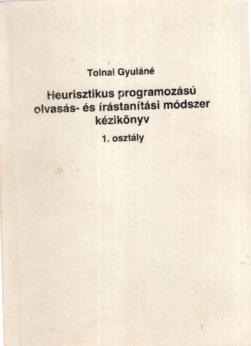 Tolnai Gyuln - Heurisztikus programozs olvass- s rstantsi mdszer kziknyv 1. osztly