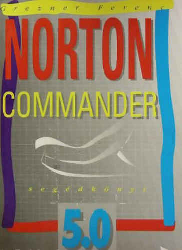 Grezner Ferenc - Norton Commander 5.0 segdknyv