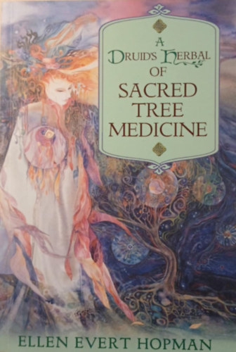 Ellen Evert Hopman - A Druid's Herbal of Sacred Tree Medicine