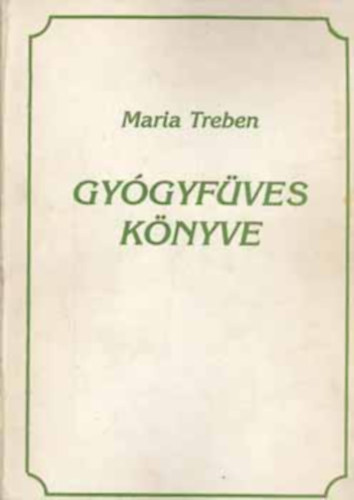 Maria Treben - Maria Treben gy�gyf�ves k�nyve