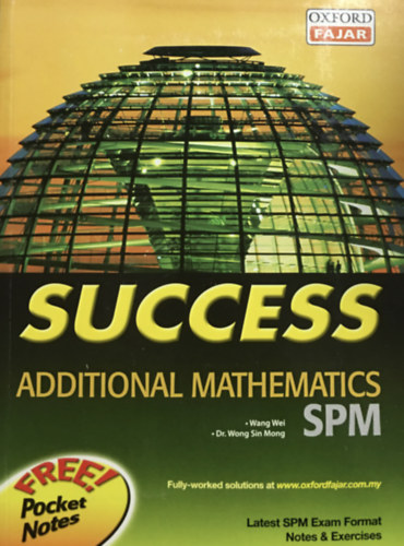 Wang Wei - Dr. Wong Sin Mong - SUCCESS Additional Mathematics SPM