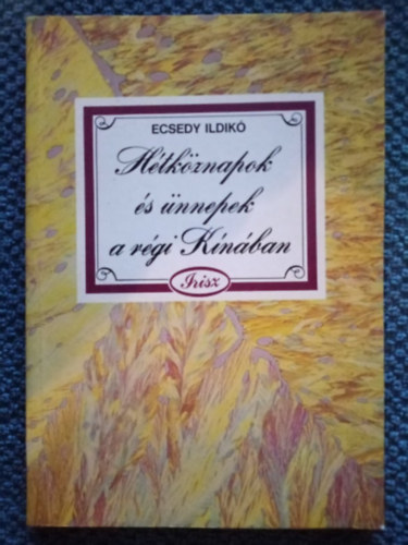 Kalm�r �va  Ecsedy Ildik� (szerk.) - H�tk�znapok �s �nnepek a r�gi K�n�ban - Holdh�napok �s napid�szakok "visszat�r�se", A cs�sz�ri �v �nnepeiA csal�di �let jeles napjai. Id�rendi t�bl�zat