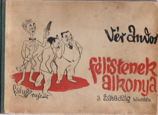 Vér Andor - Félistenek alkonya politikai szatírák